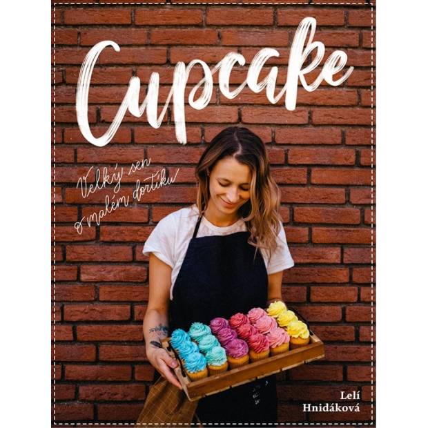 Kniha Cupcake - Velký sen o malém dortíku (Lelí Hnidáková) 5743 dortis