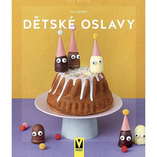 Kniha Dětské oslavy - Jak na to (Pia Deges) dortis